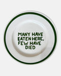 'Many have eaten here, few have died' bord — ø27cm
