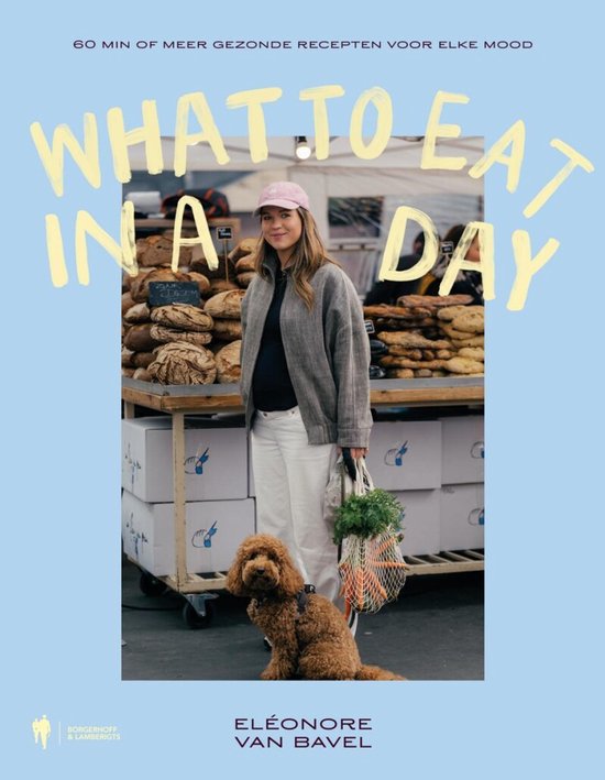 Kookboek What to eat in a day van Eléonore Van Bavel